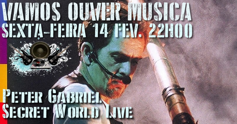 Vamos ouver Música - Peter Gabriel - World secret - Live