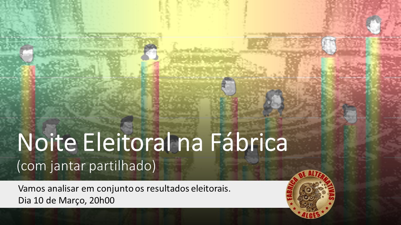 Noite Eleitoral na Fábrica (com jantar partilhado)